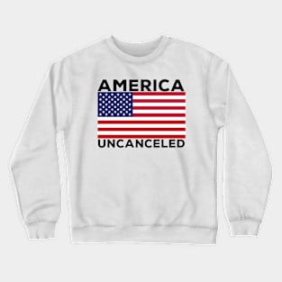 America Uncanceled Crewneck Sweatshirt